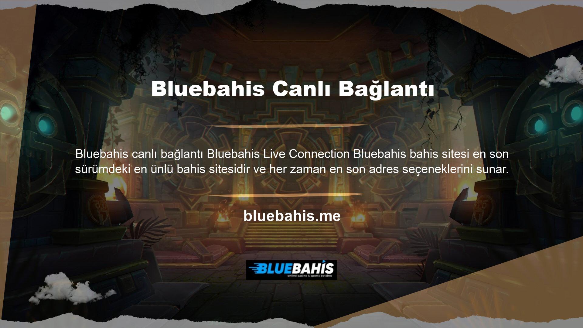 Bluebahis özellikle son bloktan sonra yüksek oranlarda bahis yapma şansı vermek için her zaman oradalar
